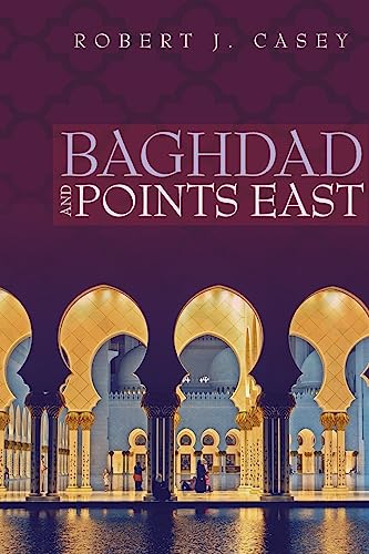 Stock image for Baghdad and Points East for sale by THE SAINT BOOKSTORE