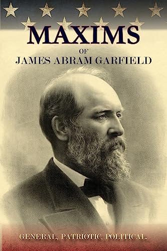 Beispielbild fr Maxims of James Abram Garfield zum Verkauf von THE SAINT BOOKSTORE