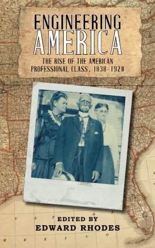 9781935907862: Engineering America: The Rise of the American Professional Class, 1838-1920