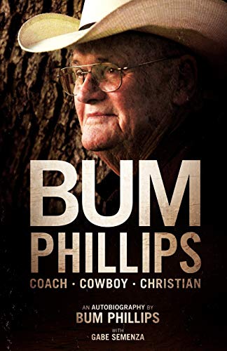 Stock image for Bum Phillips: Coach, Cowboy, Christian for sale by Gulf Coast Books
