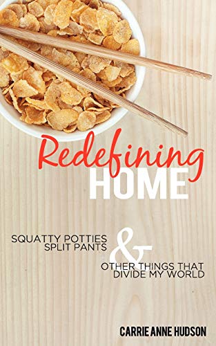 Stock image for Redefining Home: Squatty Potties, Split Pants, and Other Things that Divide My World for sale by SecondSale
