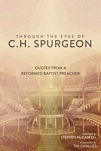 9781935909545: Through the Eyes of C.H. Spurgeon: Quotes from a Reformed Baptist Preacher