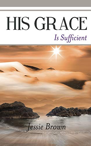 Stock image for His Grace Is Sufficient for sale by PBShop.store US