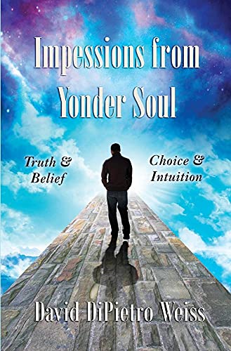 Imagen de archivo de Impressions From Yonder Soul: Truth Belief -- Choice Intuition a la venta por Green Street Books
