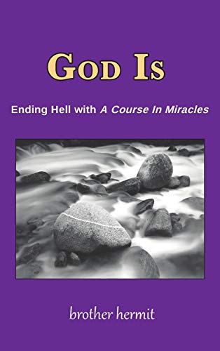 Stock image for God Is: Ending Hell with A Course In Miracles (hardcover) for sale by Lucky's Textbooks