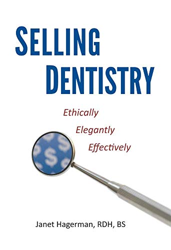 

Selling Dentistry – Ethically, Elegantly, Effectively