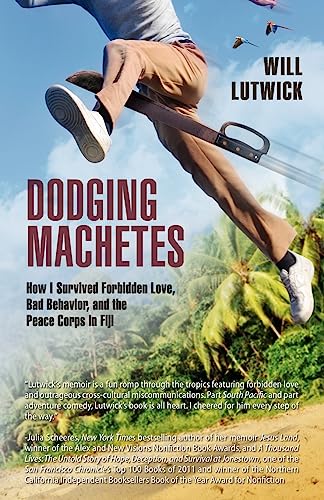 Beispielbild fr Dodging Machetes: How I Survived Forbidden Love, Bad Behavior, and the Peace Corps in Fiji zum Verkauf von Wonder Book
