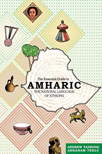 Beispielbild fr The Essential Guide to Amharic: The National Language of Ethiopia zum Verkauf von HPB-Red