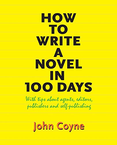 Beispielbild fr How to Write A Novel in 100 Days: With tips about agents, editors, publishers and self-publishing zum Verkauf von ThriftBooks-Atlanta