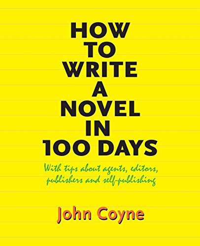 9781935925767: How to Write A Novel in 100 Days: With tips about agents, editors, publishers and self-publishing