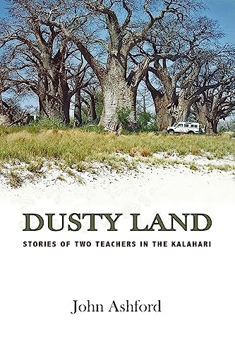 Beispielbild fr Dusty Land : Stories of Two Teachers in the Kalahari zum Verkauf von Better World Books