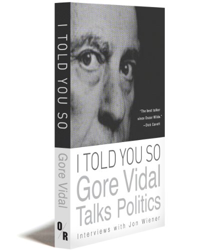 Stock image for I Told You So: Gore Vidal Talks Politics for sale by Dave's Books