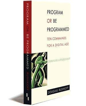 Imagen de archivo de Program or Be Programmed: Ten Commands for a Digital Age a la venta por SecondSale