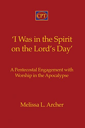 Beispielbild fr I Was in the Spirit on the Lords Day: A Pentecostal Engagement with Worship in the Apocalypse zum Verkauf von KuleliBooks