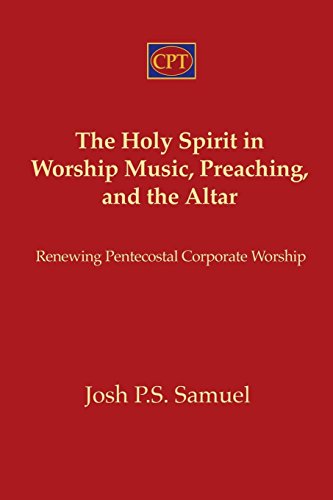 Stock image for The Holy Spirit in Worship Music, Preaching, and the Altar: Renewing Pentecostal Corporate Worship for sale by ThriftBooks-Dallas