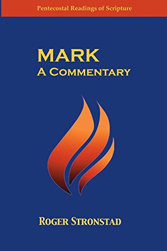 Stock image for Mark: A Commentary (Pentecostal Readings of Scripture) for sale by Zoom Books Company