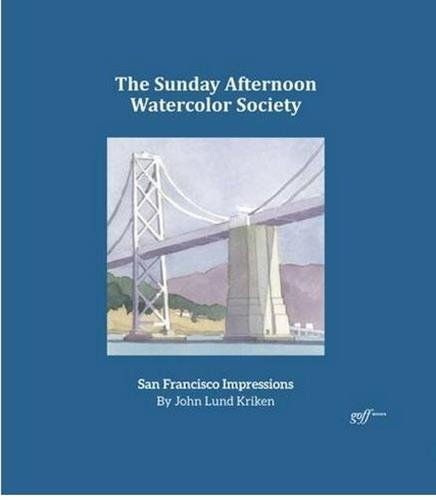 Stock image for The Sunday Afternoon Watercolor Society: San Francisco Impressions (ORO EDITIONS) for sale by HPB-Emerald