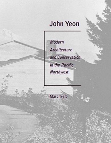 Stock image for John Yeon : Modern Architecture and Conservation in the Pacific Northwest for sale by Better World Books: West