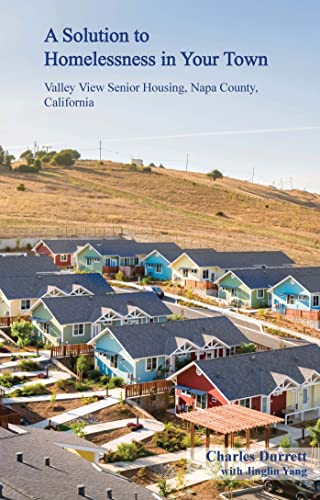 Beispielbild fr A Solution to Homelessness in Your Town: Valley View Senior Housing, Napa County, California zum Verkauf von Books From California