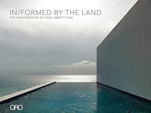 In/Formed by the Land: The Architecture of Carl Abbott FAIA (9781935935490) by Abbott, Carl