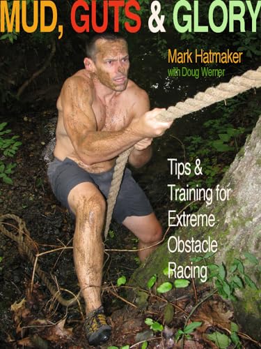 Stock image for Mud, Guts and Glory : Tips and Training for Extreme Obstacle Racing for sale by Better World Books