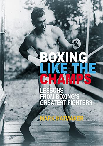 Imagen de archivo de Boxing Like the Champs: Lessons from Boxing's Greatest Fighters a la venta por HPB-Diamond