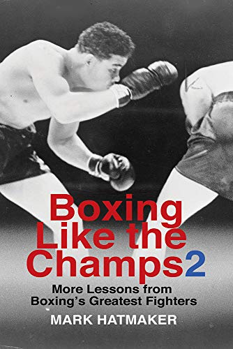 9781935937807: Boxing Like the Champs: More Lessons from Boxing's Greatest Fighters (2)