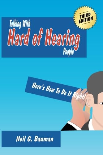 Stock image for Talking with Hard of Hearing People (3rd Edition): Here's How to Do It Right! for sale by Revaluation Books
