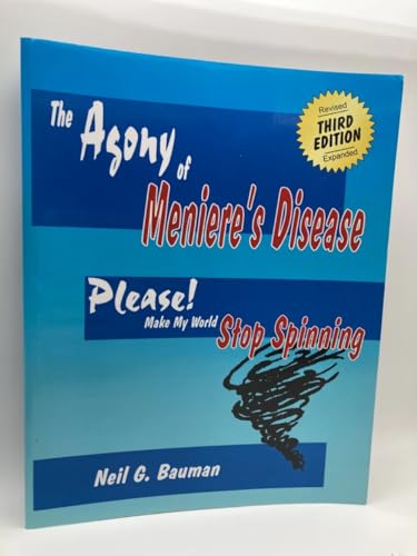 9781935939030: The Agony of Meniere's Disease (3rd Edition): Please Make My World Stop Spinning!