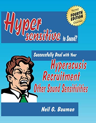 Imagen de archivo de Hypersensitive to Sound?: Successfully Deal with Your Hyperacusis, Recruitment & Other Sound Sensitivities a la venta por ThriftBooks-Atlanta