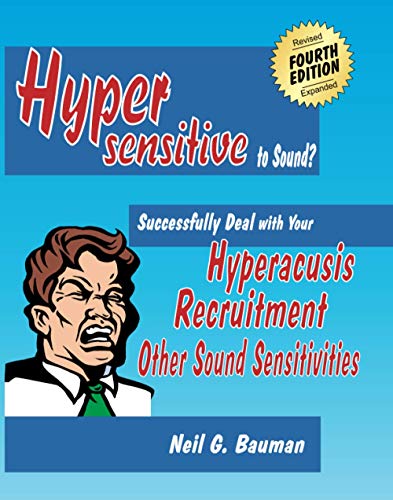 Stock image for Hypersensitive to Sound?: Successfully Deal with Your Hyperacusis, Recruitment & Other Sound Sensitivities for sale by ThriftBooks-Atlanta