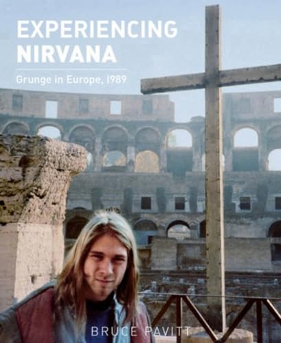 Beispielbild fr Experiencing Nirvana: Grunge in Europe, 1989 zum Verkauf von Lakeside Books