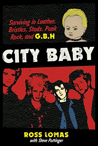 Beispielbild fr City Baby: Surviving in Leather, Bristles, Studs, Punk Rock, and G.B.H zum Verkauf von Lakeside Books