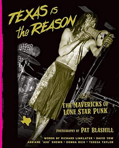 Imagen de archivo de TEXAS IS THE REASON: The Mavericks of Lone Star Punk [Hardcover] Pat Blashill a la venta por Lakeside Books