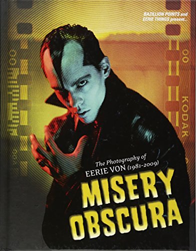 9781935950196: Misery Obscura: The Photography of Eerie Von 1981-2009