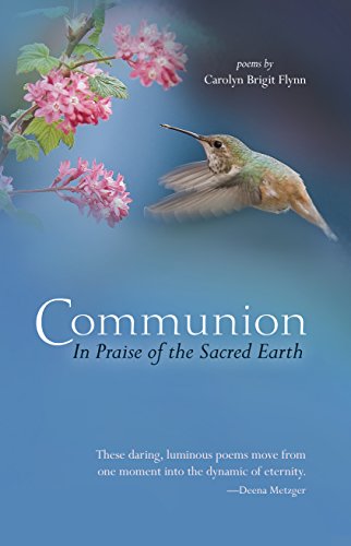 9781935952671: Communion: In Praise of the Sacred Earth: Poems by Carolyn Brigit Flynn