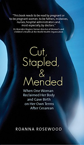 Beispielbild fr Cut, Stapled, and Mended: When One Woman Reclaimed Her Body and Gave Birth on Her Own Terms After Cesarean zum Verkauf von BooksRun