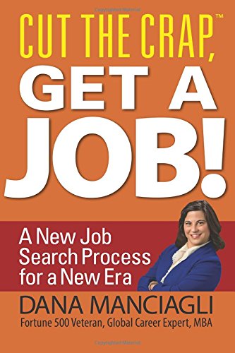 Imagen de archivo de Cut the Crap, Get a Job! a New Job Search Process for a New Era a la venta por Wonder Book