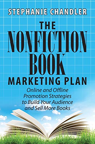 Imagen de archivo de The Nonfiction Book Marketing Plan: Online and Offline Promotion Strategies to Build Your Audience and Sell More Books a la venta por Books From California