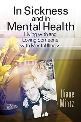 Imagen de archivo de In Sickness and in Mental Health: Living with and Loving Someone with Mental Illness a la venta por SecondSale