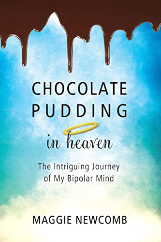 Beispielbild fr Chocolate Pudding in Heaven; The Intriguing Journey of My Bipolar Mind zum Verkauf von Better World Books: West