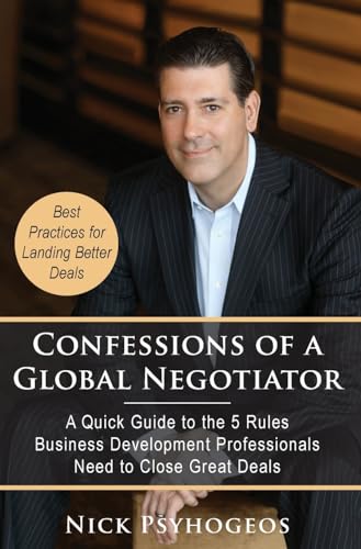 Stock image for Confessions of a Global Negotiator: A Quick Guide to the 5 Rules Business Development Professionals Need to Close Great Deals for sale by Lucky's Textbooks