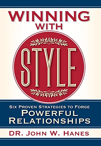 Imagen de archivo de Winning with Style : Six Proven Strategies to Forge Powerfuly Relationships a la venta por Better World Books