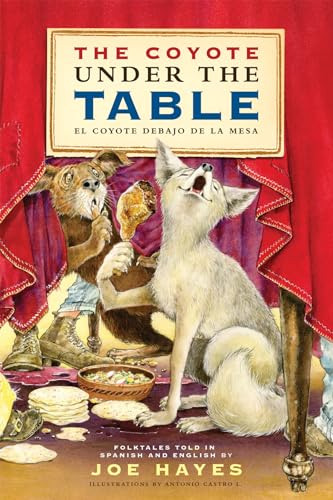 Beispielbild fr The Coyote Under the Table/El coyote debajo de la mesa: Folk Tales Told in Spanish and English zum Verkauf von Orion Tech