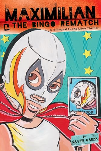Stock image for Maximilian & the Bingo Rematch (Max's Lucha Libre Adventures #2) for sale by Gulf Coast Books