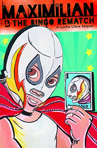 Beispielbild fr Maximilian & the Bingo Rematch (Max's Lucha Libre Adventures #2) zum Verkauf von SecondSale