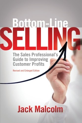 Imagen de archivo de Bottom Line Selling: The Sales Professionals Guide to Improving Custo a la venta por Hawking Books