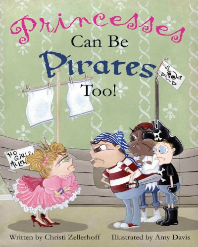 Beispielbild fr Princesses Can Be Pirates Too! zum Verkauf von Half Price Books Inc.