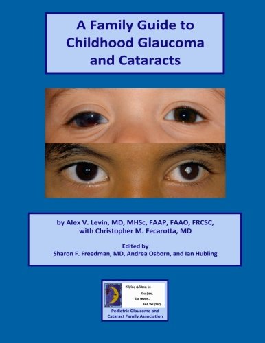 Beispielbild fr A Family Guide to Childhood Glaucoma and Cataracts zum Verkauf von Better World Books: West