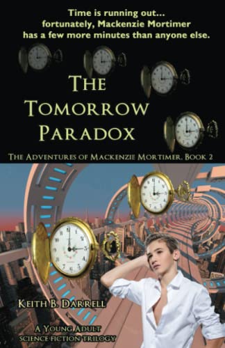Beispielbild fr The Tomorrow Paradox (The Adventures of Mackenzie Mortimer, Book 2) zum Verkauf von Revaluation Books